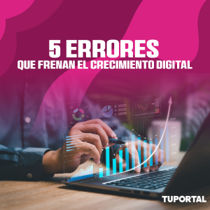 Evita los errores más comunes del marketing digital y aprende cómo hacer crecer tu negocio en línea con ayuda de Tu Portal.